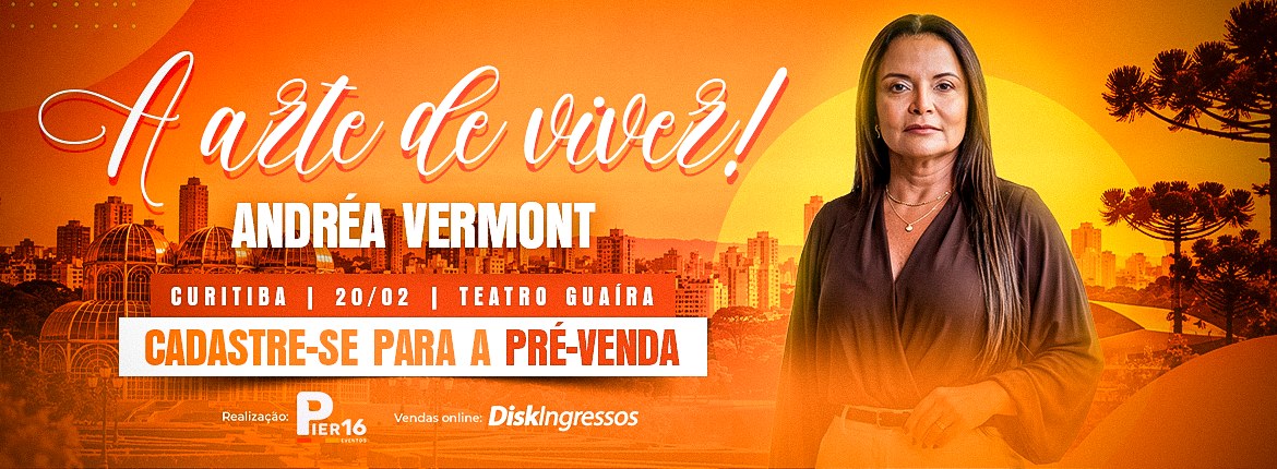 A Arte de Viver com Andréa Vermont — Teatro Guaíra, Curitiba, PR